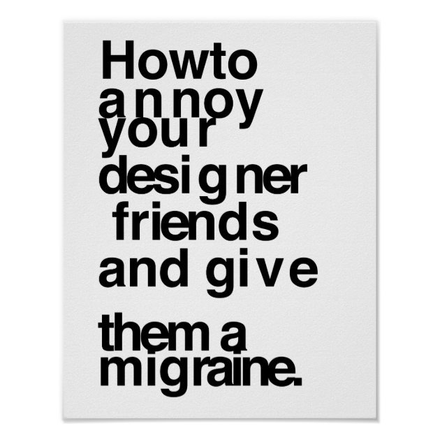 how_to_annoy_your_designer_friends.jpg.24fd32172445a6e5ced75d281476622f.jpg